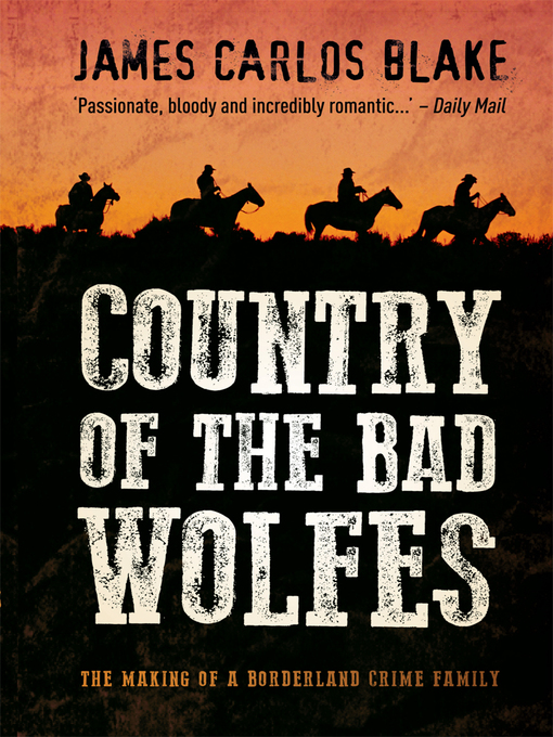 Title details for Country of the Bad Wolfes by James Carlos Blake - Available